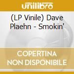 (LP Vinile) Dave Plaehn - Smokin' vinile