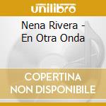 Nena Rivera - En Otra Onda