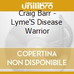 Craig Barr - Lyme'S Disease Warrior cd