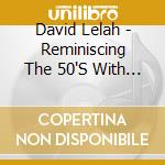 David Lelah - Reminiscing The 50'S With Dave cd