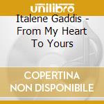 Italene Gaddis - From My Heart To Yours cd