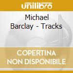 Michael Barclay - Tracks cd musicale di Michael Barclay