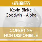 Kevin Blake Goodwin - Alpha cd