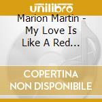 Marion Martin - My Love Is Like A Red Red Rose cd
