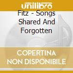Fitz - Songs Shared And Forgotten cd
