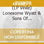 (LP Vinile) Lonesome Wyatt & Sons Of Perdition - The Strange Adventures Of Edgar Switchblade #3: Vampire Death Town vinile