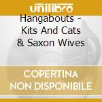 Hangabouts - Kits And Cats & Saxon Wives cd