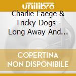 Charlie Faege & Tricky Dogs - Long Away And Far Ago cd