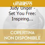 Judy Unger - Set You Free: Inspiring Meditation Songs cd