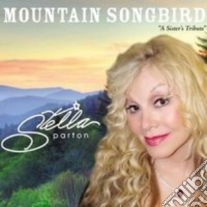 Stella Parton - Mountain Songbird cd musicale di Stella Parton