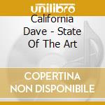 California Dave - State Of The Art cd musicale di California Dave