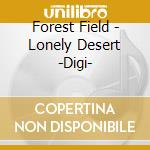 Forest Field - Lonely Desert -Digi- cd
