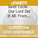 Janet Cecile - Our Lord Did It All: From The Heart Ii cd