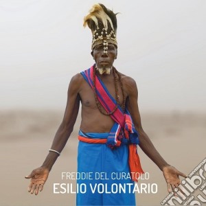Freddie Del Curatolo - Esilio Volontario cd musicale di Freddie Del Curatolo
