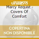 Marcy Requist - Covers Of Comfort cd