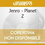 Jenro - Planet Z cd
