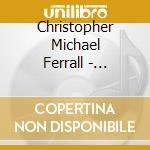 Christopher Michael Ferrall - Alexandrite cd