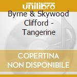 Byrne & Skywood Clifford - Tangerine cd