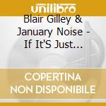 Blair Gilley & January Noise - If It'S Just For Tonight cd