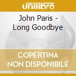 John Paris - Long Goodbye cd
