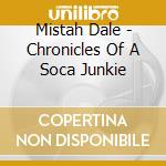 Mistah Dale - Chronicles Of A Soca Junkie cd