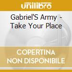 Gabriel'S Army - Take Your Place cd musicale di Gabriel'S Army