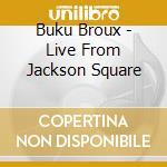 Buku Broux - Live From Jackson Square cd