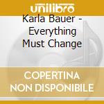 Karla Bauer - Everything Must Change cd