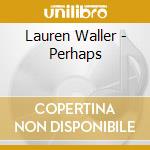 Lauren Waller - Perhaps cd