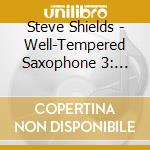Steve Shields - Well-Tempered Saxophone 3: Music By Mozart cd