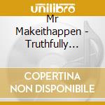 Mr Makeithappen - Truthfully Told: Mixtape, Pt. 2 cd