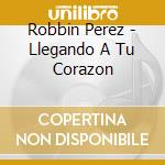 Robbin Perez - Llegando A Tu Corazon cd