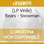 (LP Vinile) Bears - Snowman vinile
