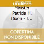 Minister Patricia H. Dixon - I Love Him cd
