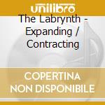 The Labrynth - Expanding / Contracting cd musicale di The Labrynth