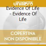 Evidence Of Life - Evidence Of Life cd musicale di Evidence Of Life