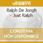 Ralph De Jongh - Just Ralph cd