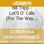 Bill Tripp - Lot'S O' Calls (For The Way I Wuz) cd