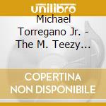 Michael Torregano Jr. - The M. Teezy Project cd