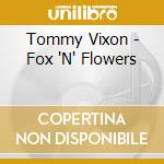 Tommy Vixon - Fox 'N' Flowers cd