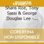 Sharis Roe, Tony Sassi & George Douglas Lee - Evolution Of Love cd