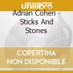 Adrian Cohen - Sticks And Stones cd