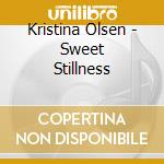 Kristina Olsen - Sweet Stillness cd musicale di Kristina Olsen