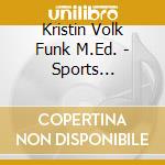 Kristin Volk Funk M.Ed. - Sports Performance: Guided Self-Hypnosis cd musicale di Kristin Volk Funk M.Ed.