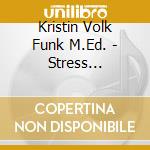 Kristin Volk Funk M.Ed. - Stress Release: Guided Self-Hypnosis cd