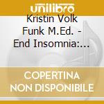 Kristin Volk Funk M.Ed. - End Insomnia: Guided Self-Hypnosis cd