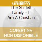 The Shiflett Family - I Am A Christian cd