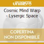 Cosmic Mind Warp - Lysergic Space cd