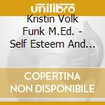 Kristin Volk Funk M.Ed. - Self Esteem And Confidence: Guided Self-Hypnosis cd