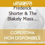 Frederick Shorter & The Blakely Mass Choir - He'S A Wonder... cd musicale di Frederick Shorter & The Blakely Mass Choir